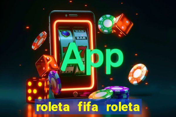 roleta fifa roleta times fifa